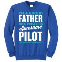 I M A Proud Father Of A Freaking Awesome Pilot Fathers Day Gift Tall Sweatshirt