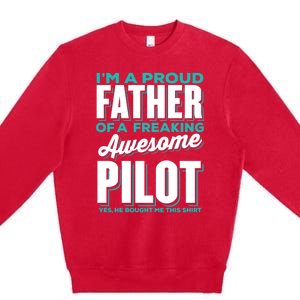 I M A Proud Father Of A Freaking Awesome Pilot Fathers Day Gift Premium Crewneck Sweatshirt