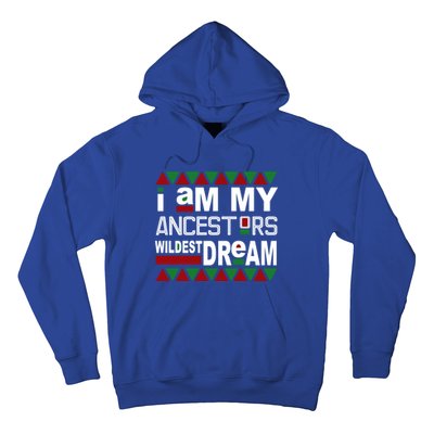 I'm My Ancestors Wildest Dream Black History Month Gift Hoodie