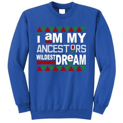 I'm My Ancestors Wildest Dream Black History Month Gift Tall Sweatshirt