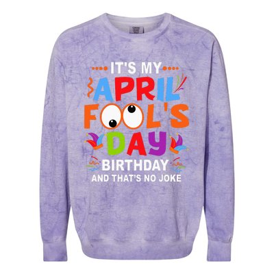 It's My April Fool's Day Birthday Born On April 1st Colorblast Crewneck Sweatshirt