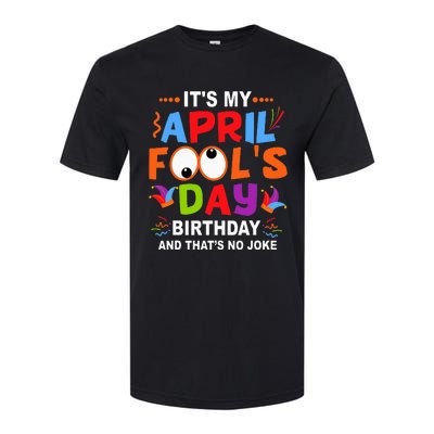 It's My April Fool's Day Birthday Born On April 1st Softstyle® CVC T-Shirt