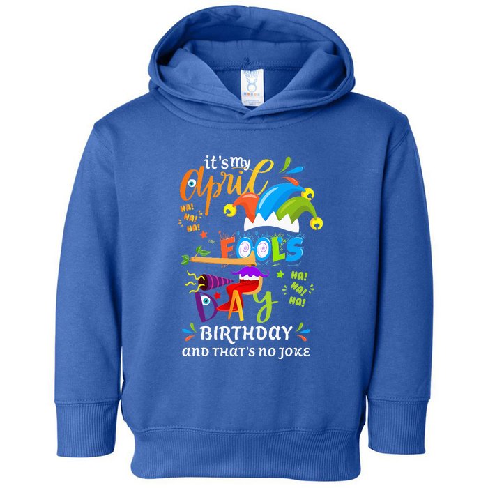 It's My April Fool's Day Birthday Funny April Fool's Day Toddler Hoodie