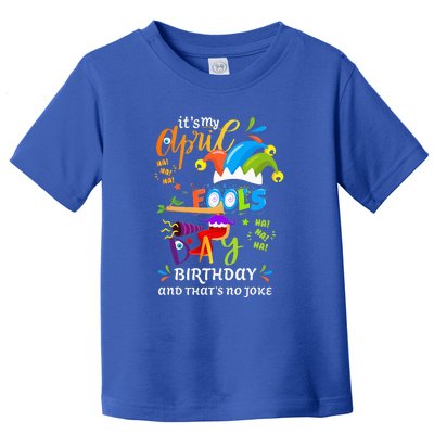 It's My April Fool's Day Birthday Funny April Fool's Day Toddler T-Shirt