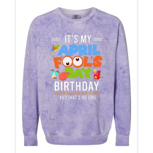 It's My April Fool's Day Birthday Funny April Fool's Day Colorblast Crewneck Sweatshirt