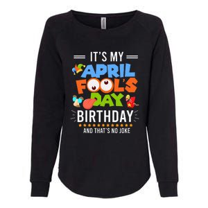 It's My April Fool's Day Birthday Funny April Fool's Day Womens California Wash Sweatshirt