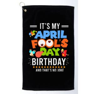 It's My April Fool's Day Birthday Funny April Fool's Day Platinum Collection Golf Towel