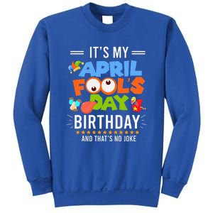 It's My April Fool's Day Birthday Funny April Fool's Day Sweatshirt