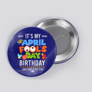 It's My April Fool's Day Birthday Funny April Fool's Day Button