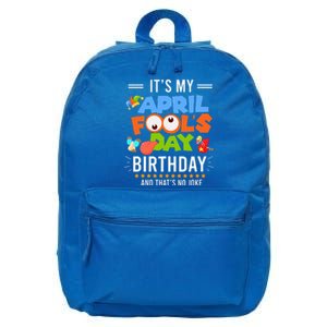 It's My April Fool's Day Birthday Funny April Fool's Day 16 in Basic Backpack