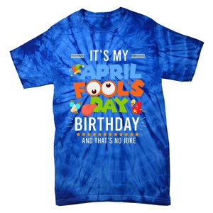 It's My April Fool's Day Birthday Funny April Fool's Day Tie-Dye T-Shirt