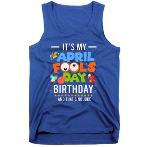 It's My April Fool's Day Birthday Funny April Fool's Day Tank Top