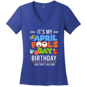 It's My April Fool's Day Birthday Funny April Fool's Day Women's V-Neck T-Shirt