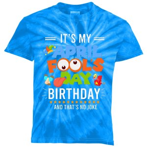 It's My April Fool's Day Birthday Funny April Fool's Day Kids Tie-Dye T-Shirt