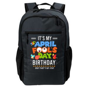 It's My April Fool's Day Birthday Funny April Fool's Day Daily Commute Backpack