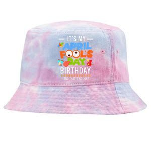 It's My April Fool's Day Birthday Funny April Fool's Day Tie-Dyed Bucket Hat