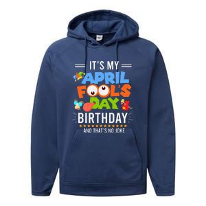 It's My April Fool's Day Birthday Funny April Fool's Day Performance Fleece Hoodie