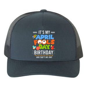 It's My April Fool's Day Birthday Funny April Fool's Day Yupoong Adult 5-Panel Trucker Hat