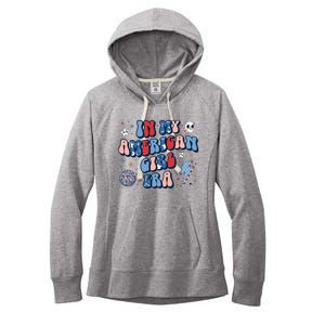 In My American Girl Era Retro 4th Of July Fourth Groovy Women's Fleece Hoodie