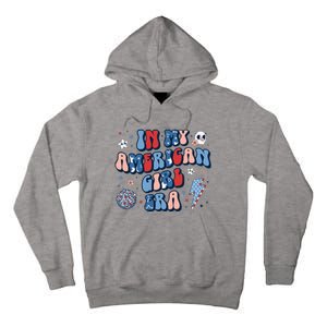 In My American Girl Era Retro 4th Of July Fourth Groovy Tall Hoodie