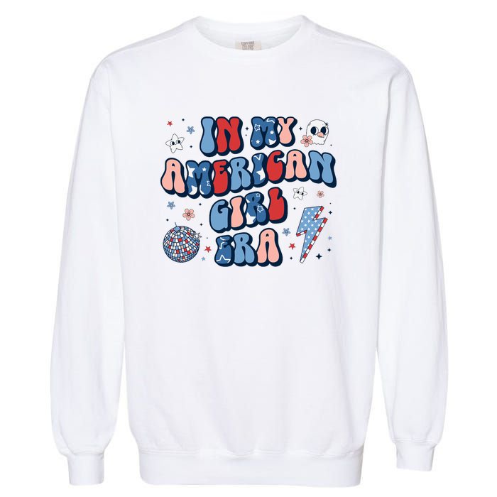 In My American Girl Era Retro 4th Of July Fourth Groovy Garment-Dyed Sweatshirt