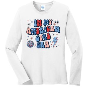 In My American Girl Era Retro 4th Of July Fourth Groovy Ladies Long Sleeve Shirt