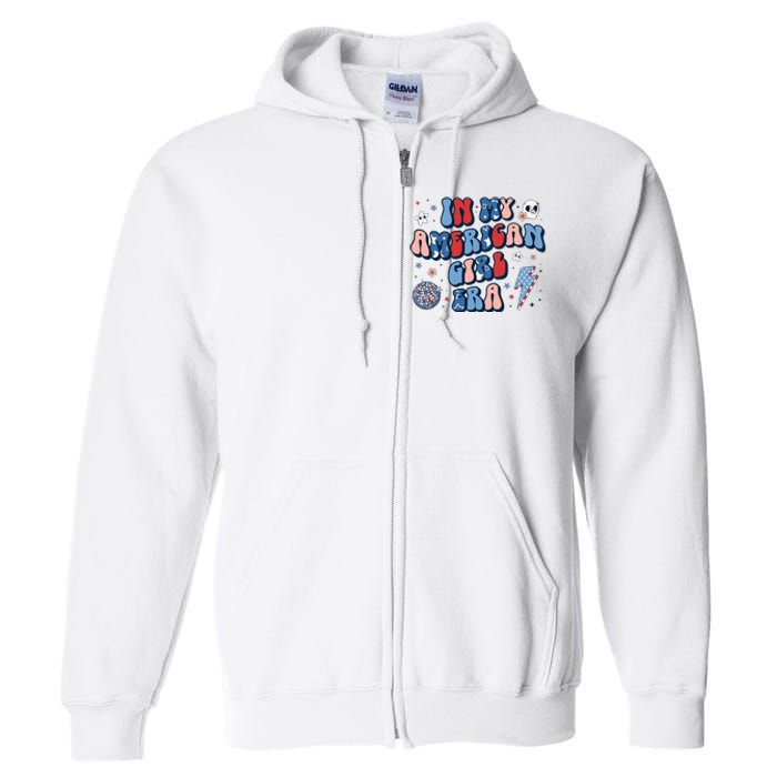 In My American Girl Era Retro 4th Of July Fourth Groovy Full Zip Hoodie