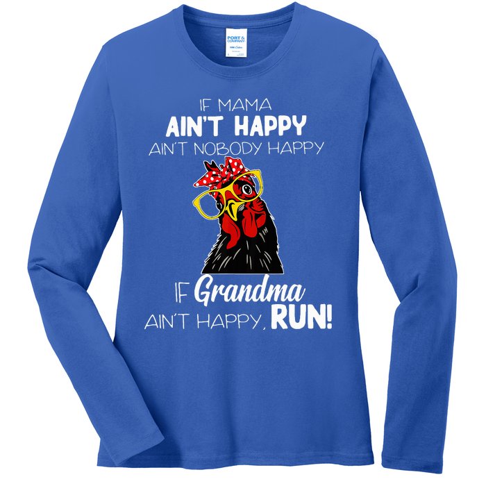 If Mama AinT Happy AinT Nobody Happy If Grandma AinT Ladies Long Sleeve Shirt