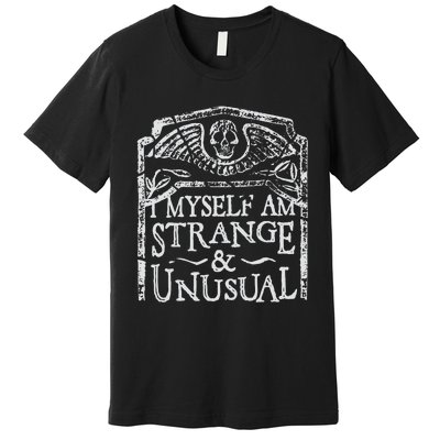 I Myself Am Strange And Unusual Premium T-Shirt