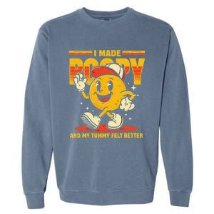 I Made A Poopy And My Tummy Felt Better Adult Humor Meme Garment-Dyed Sweatshirt