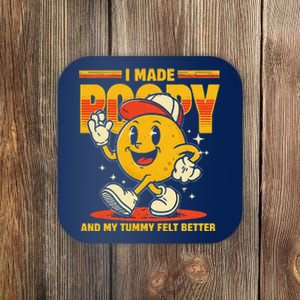 I Made A Poopy And My Tummy Felt Better Adult Humor Meme Coaster