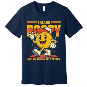 I Made A Poopy And My Tummy Felt Better Adult Humor Meme Premium T-Shirt