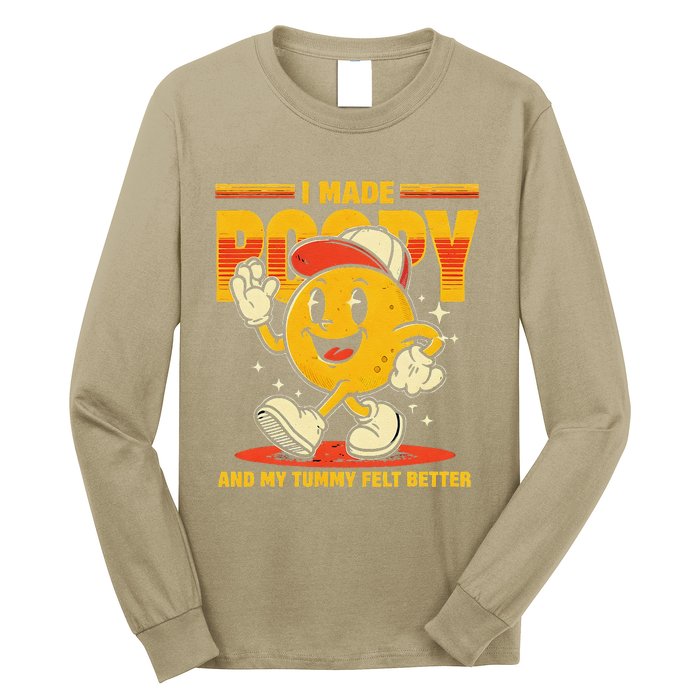 I Made A Poopy And My Tummy Felt Better Adult Humor Meme Long Sleeve Shirt