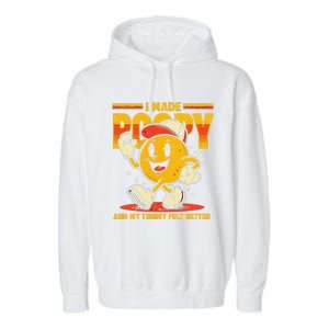 I Made A Poopy And My Tummy Felt Better Adult Humor Meme Garment-Dyed Fleece Hoodie