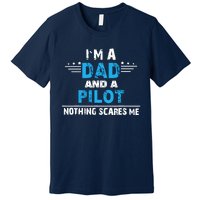 I M A Dad And A Pilot Airplane Aviation Pilot Dads Premium T-Shirt