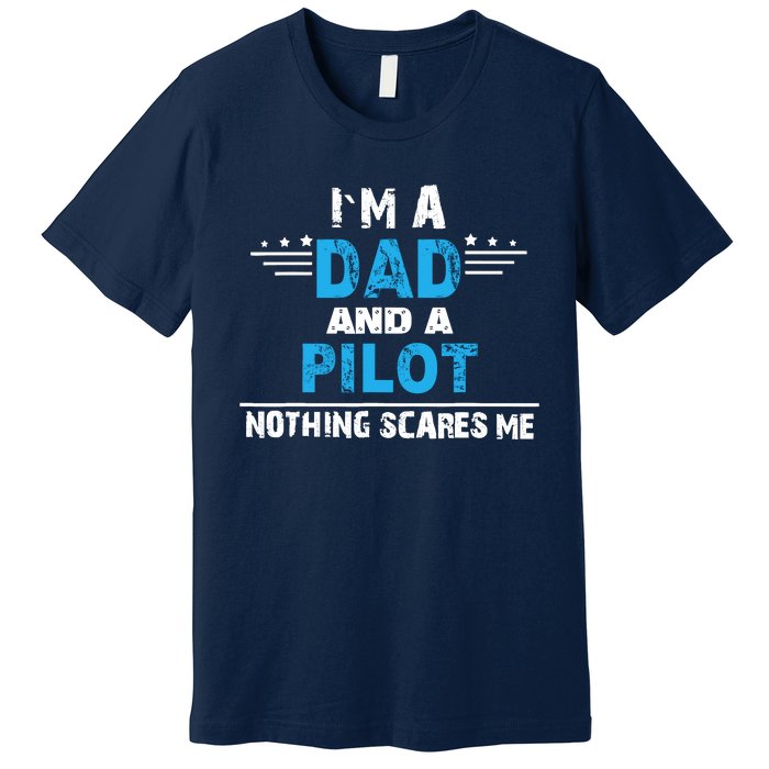 I M A Dad And A Pilot Airplane Aviation Pilot Dads Premium T-Shirt