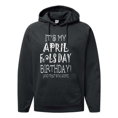 Its My April Fools Day Birthday Born On April 1st Performance Fleece Hoodie