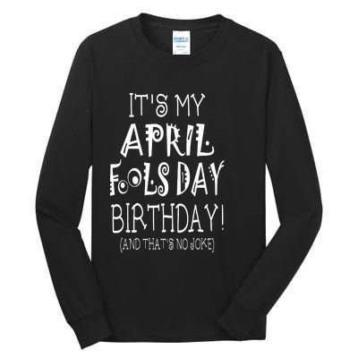 Its My April Fools Day Birthday Born On April 1st Tall Long Sleeve T-Shirt