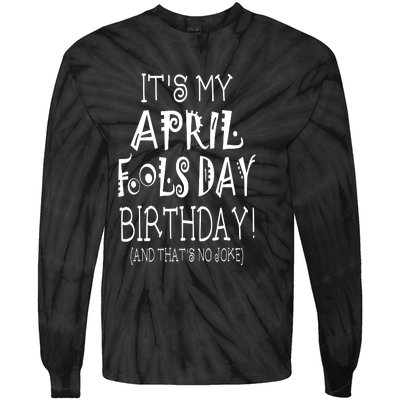 Its My April Fools Day Birthday Born On April 1st Tie-Dye Long Sleeve Shirt