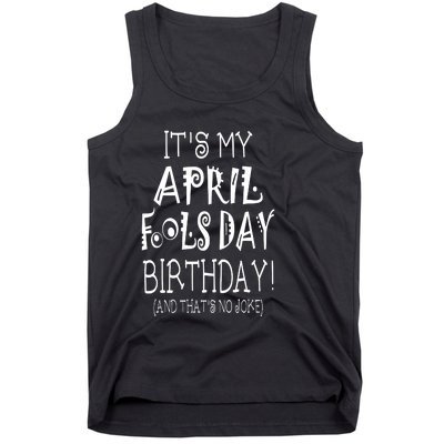 Its My April Fools Day Birthday Born On April 1st Tank Top