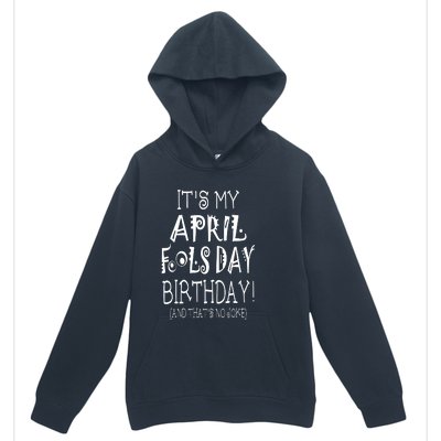 Its My April Fools Day Birthday Born On April 1st Urban Pullover Hoodie