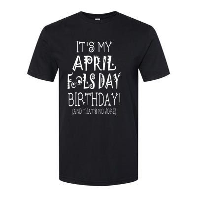 Its My April Fools Day Birthday Born On April 1st Softstyle CVC T-Shirt