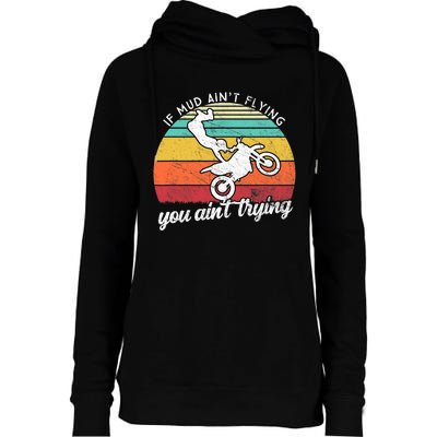 If Mud Ain't Flying You Ain't Trying. Funny Dirt Biker Womens Funnel Neck Pullover Hood