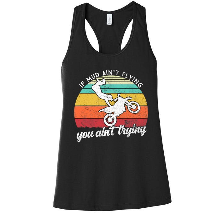 If Mud Ain't Flying You Ain't Trying. Funny Dirt Biker Women's Racerback Tank