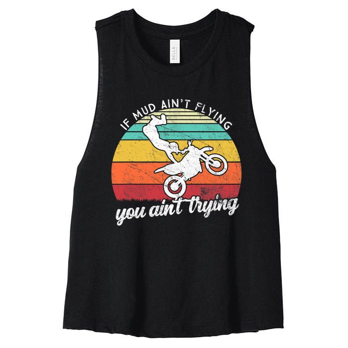 If Mud Ain't Flying You Ain't Trying. Funny Dirt Biker Women's Racerback Cropped Tank