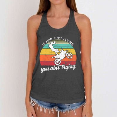 If Mud Ain't Flying You Ain't Trying. Funny Dirt Biker Women's Knotted Racerback Tank