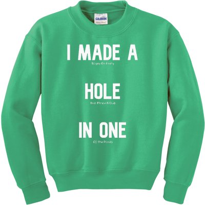 I Made A Hole In One Funny Golf Slice Humor Golfing Golfer Kids Sweatshirt