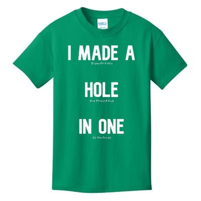 I Made A Hole In One Funny Golf Slice Humor Golfing Golfer Kids T-Shirt