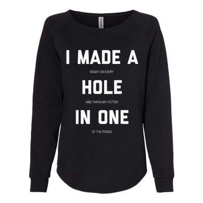 I Made A Bogey On Every Hole And Threw My Putter In One Womens California Wash Sweatshirt