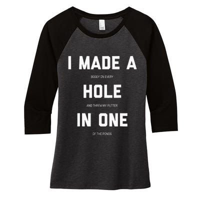 I Made A Bogey On Every Hole And Threw My Putter In One Women's Tri-Blend 3/4-Sleeve Raglan Shirt